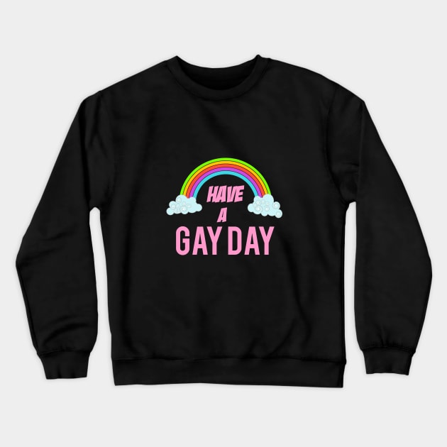 Have a gay day Crewneck Sweatshirt by cypryanus